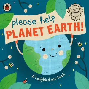 PLEASE HELP PLANET EARTH (LADYBIRD ECO BOARD BOOK)